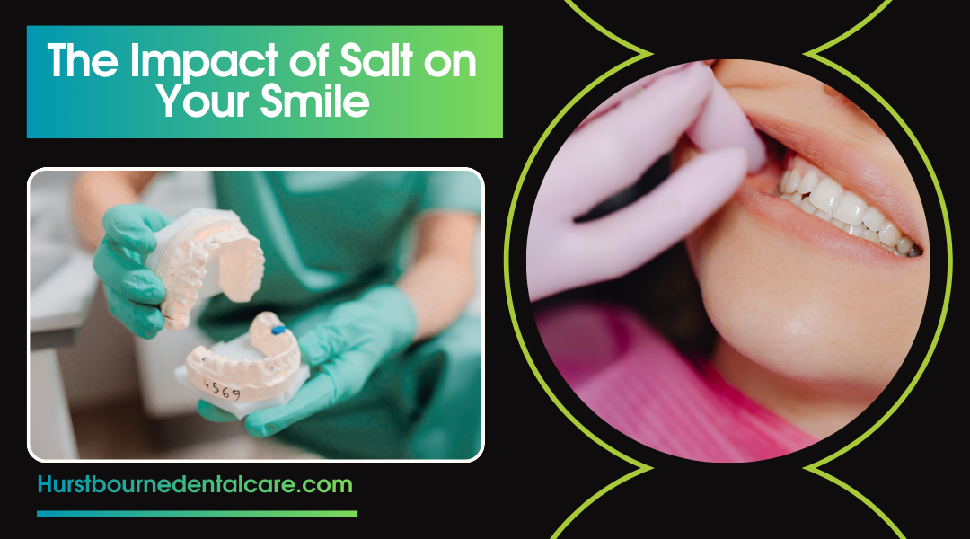 The Impact of Salt on Your Smile